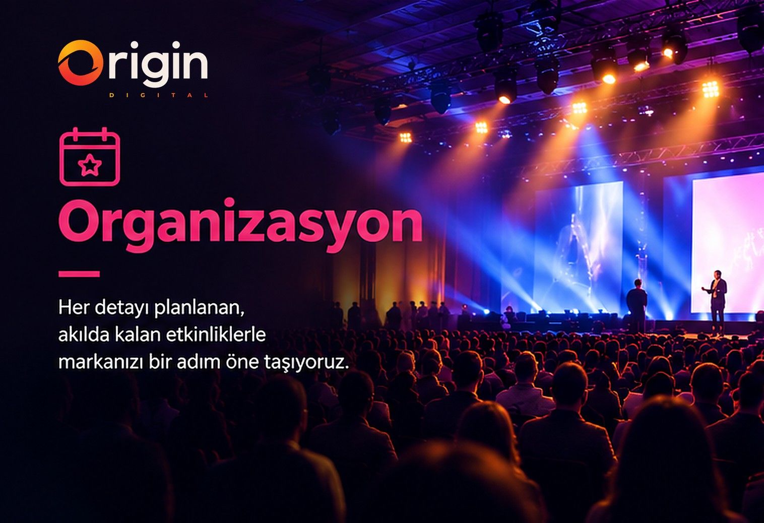01 / Organizasyon: Markanızı insanlarla yüz yüze buluşturan etkinlikleri planlıyor, kuruyor ve yönetiyoruz.